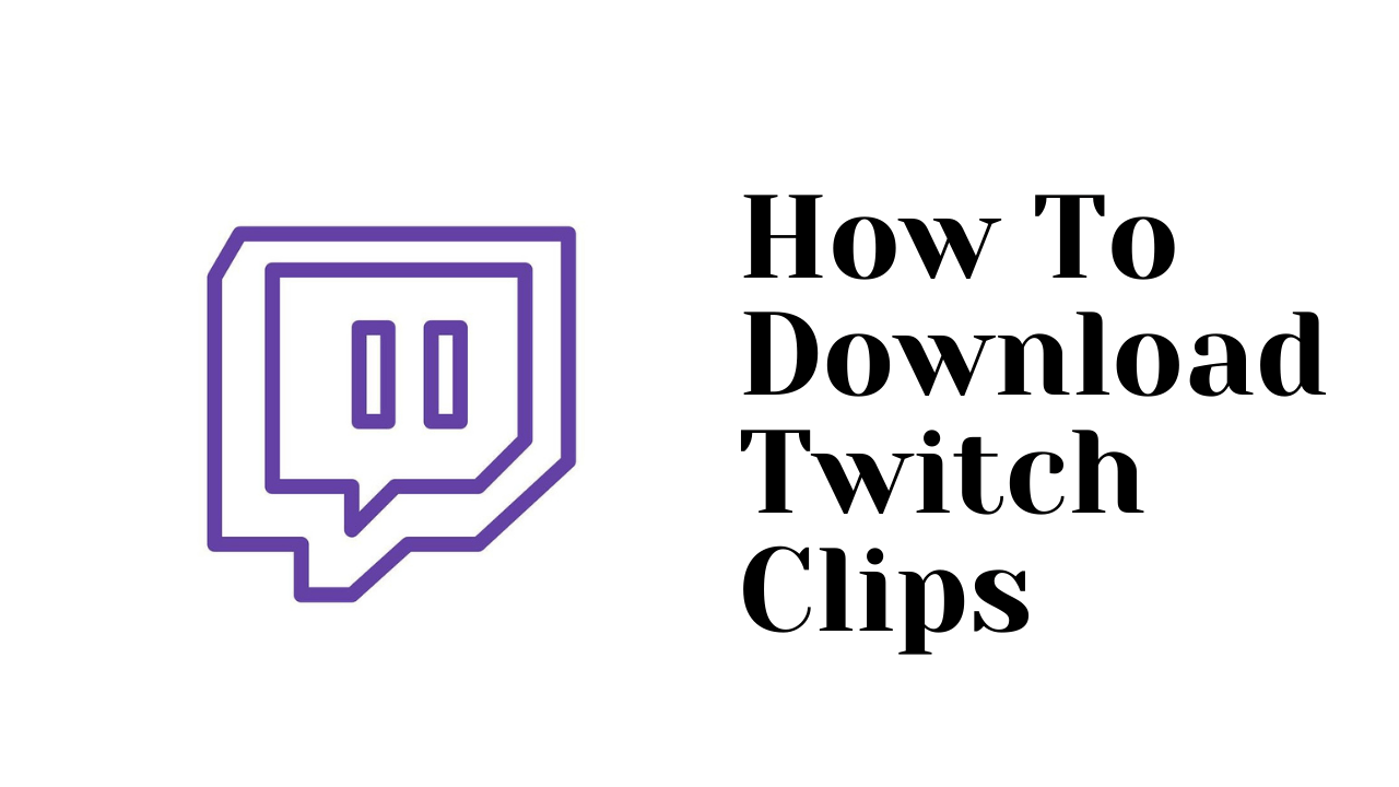 How To Download Twitch Clips 
