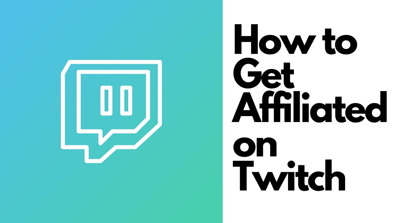 how to get affiliated on twitch