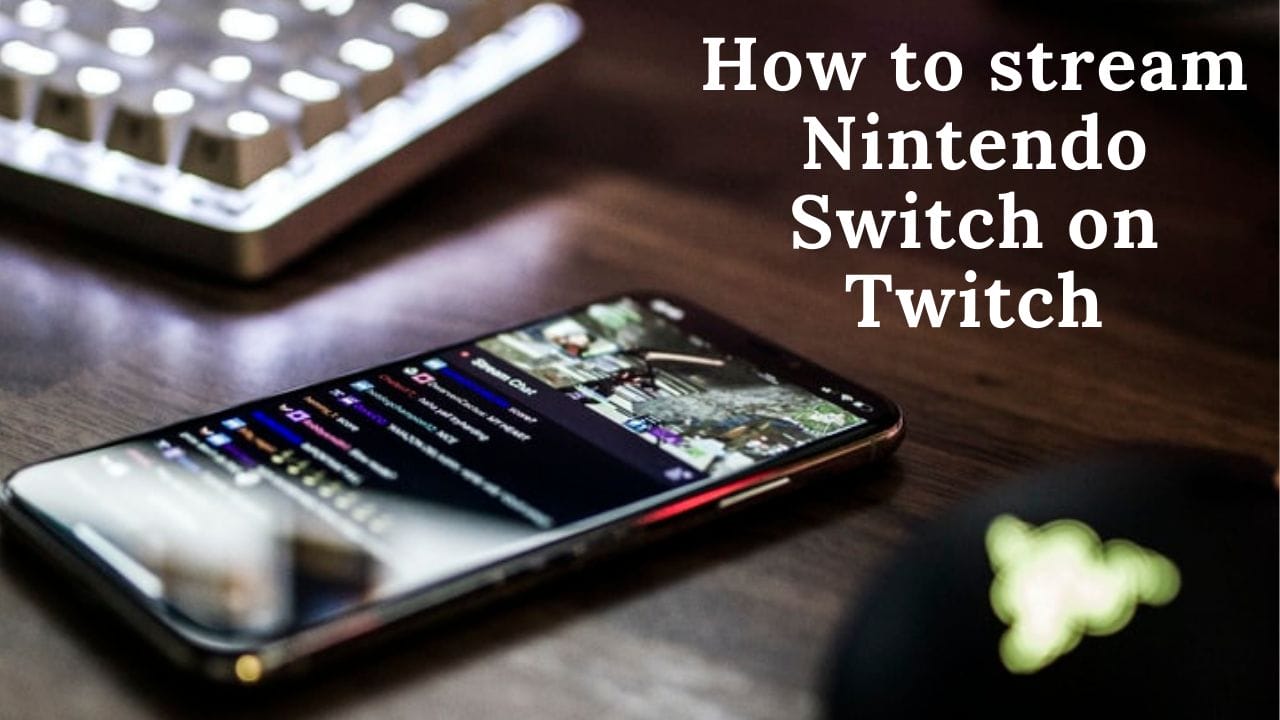 how to stream Nintendo Switch on Twitch