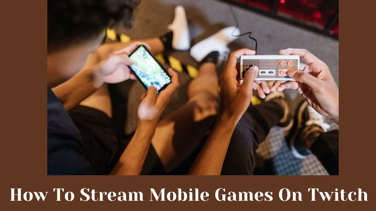 how to stream mobile games on Twitch