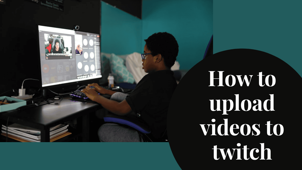 how to upload videos to twitch